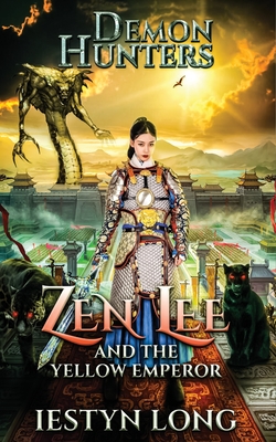 Demon Hunters: Zen Lee And The Yellow Emperor - Iestyn Long