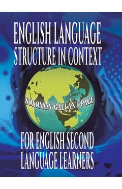 Coperta cărții 'English Language Structure in Context for English Second Language Learners - Solomon Gallant-page'