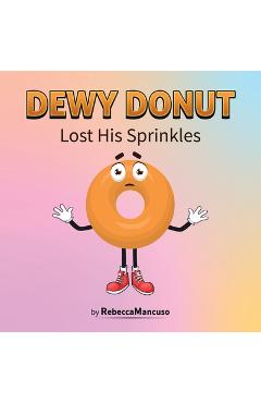 Coperta cărții 'Dewy Donut Lost His Sprinkles - Rebecca Mancuso'