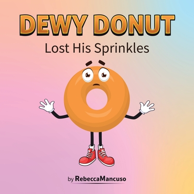 Dewy Donut Lost His Sprinkles - Rebecca Mancuso