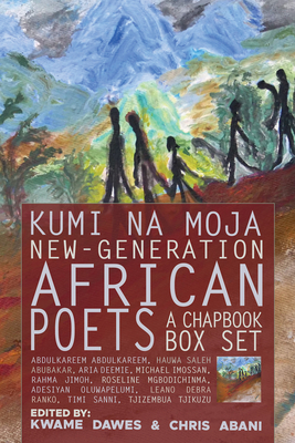 Kumi Na Moja: New-Generation African Poets: A Chapbook Box Set - Kwame Dawes