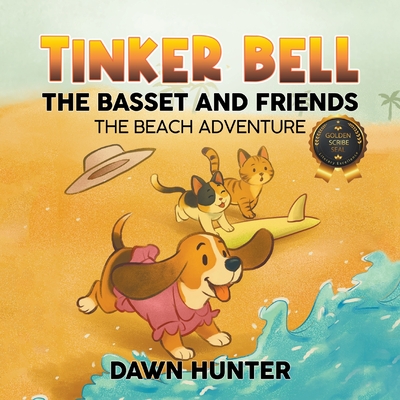 Tinker Bell the Basset and Friends: The Beach Adventure - Dawn Hunter