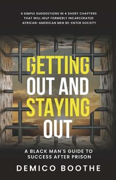 Poza produsului Getting Out & Staying Out: A Black Man's Guide to Success After Prison - Demico Boothe