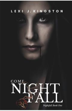 Coperta cărții 'Come Nightfall - Lexi J. Kingston'