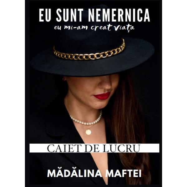 Pachet: Eu sunt nemernica. Eu mi-am creat viata. Carte + caiet de lucru - Madalina Maftei