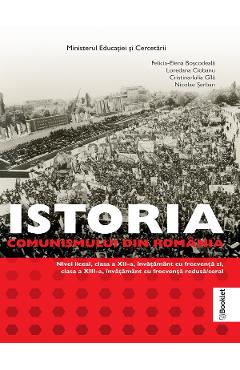 Poza produsului Istoria comunismului din Romania - Clasele 12-13 - Manual - Felicia-Elena Boscodeala, Loredana Ciobanu, Cristina Gila, Nicolae Serban