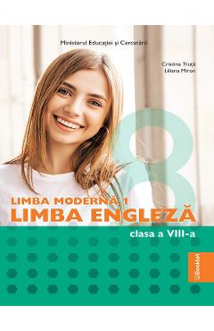 Poza produsului Limba engleza. Limba moderna 1 - Clasa 8 - Manual - Cristina Truta, Liliana Miron