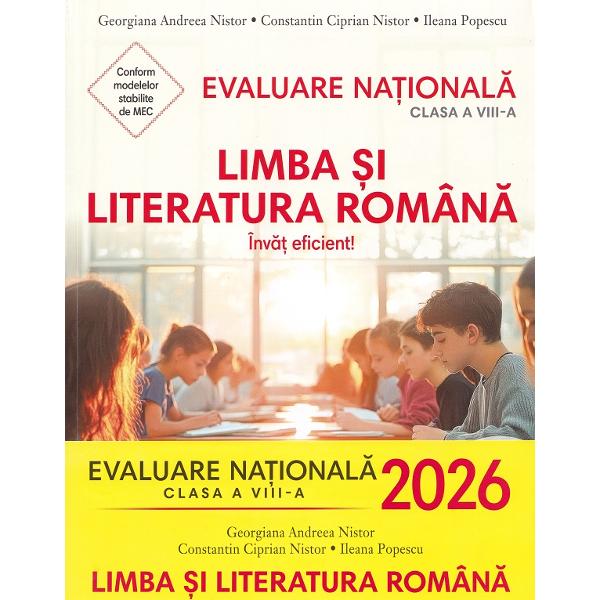 Evaluare Nationala 2026. Limba si literatura romana - Clasa 8 - Georgiana Andreea Nistor, Constantin Ciprian Nistor, Ileana Popescu