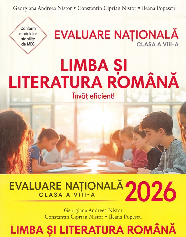 Evaluare Nationala 2026. Limba si literatura romana - Clasa 8 - Georgiana Andreea Nistor, Constantin Ciprian Nistor, Ileana Popescu