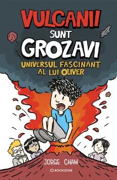 Coperta cărții 'Vulcanii sunt grozavi. Universul fascinant al lui Oliver - Jorge Cham'