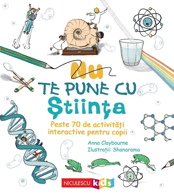 Nu te pune cu stiinta - Anna Claybourne