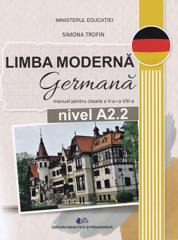 Limba moderna germana. Nivel A2.2 - Clasele 5-8 - Manual - Simona Trofin