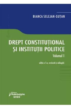 Coperta cărții 'Drept constituțional și instituții politice Vol.1 Ed.5 - Bianca Selejan-Guțan'