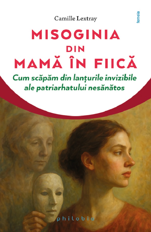 Misoginia din mama in fiica - Camille Lextray