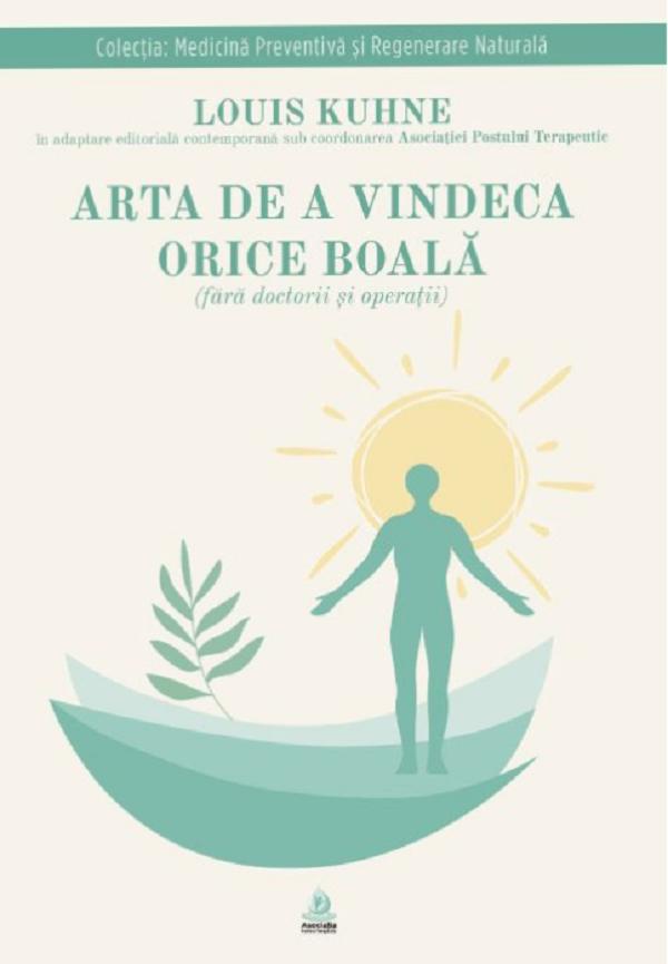 Arta de a vindeca orice boala fara doctorii si operatii - Louis Kuhne