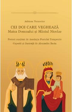 Coperta cărții Cei doi care vegheaza: Maica Domnului si Sfantul Nicolae - Adriana Nazarciuc