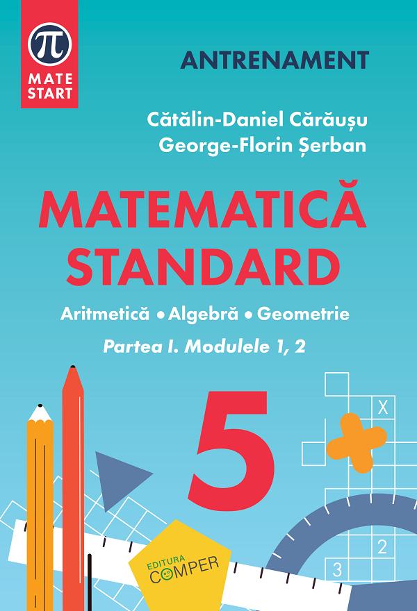 Matematica - Clasa 5 Partea 1 - Standard - Catalin-Daniel Carausu, George-Florin Serban