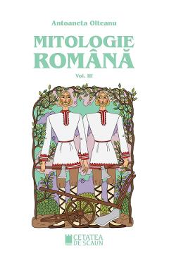 Mitologie romana Vol.3 - Antoaneta Olteanu