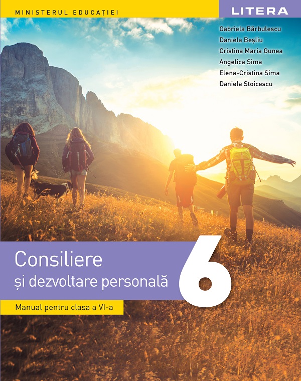 Consiliere si dezvoltare personala - Clasa 6 - Manual - Gabriela Barbulescu, Daniela Besliu, Cristina Maria Gunea, Angelica Sima, Elena-Cristina Sima, Daniela Stoicescu