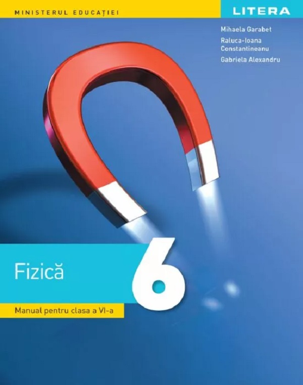 Fizica - Clasa 6 - Manual - Mihaela Garabet, Raluca-Ioana Constantineanu, Gabriela Alexandru