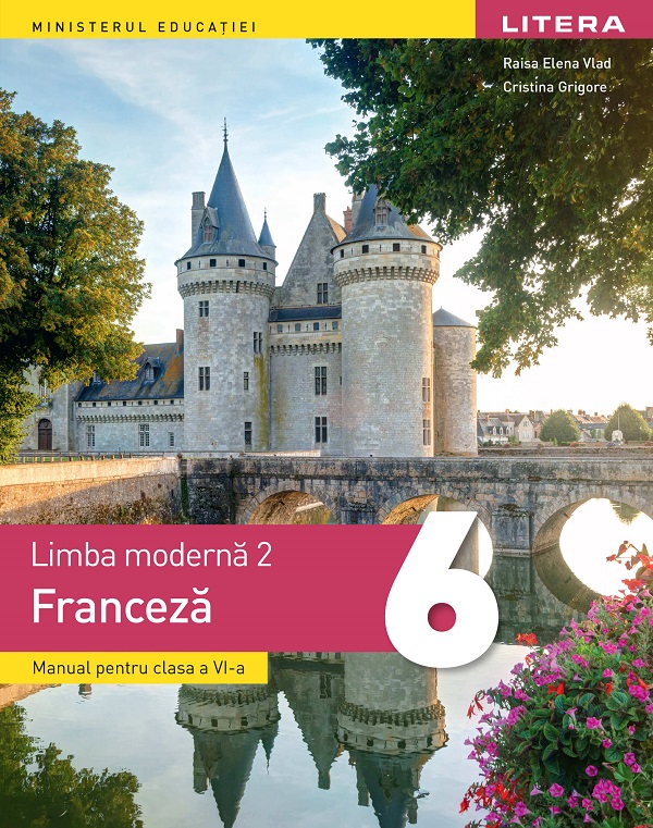 Limba franceza. Limba moderna 2 - Clasa 6 - Manual - Raisa Elena Vlad, Cristina Grigore