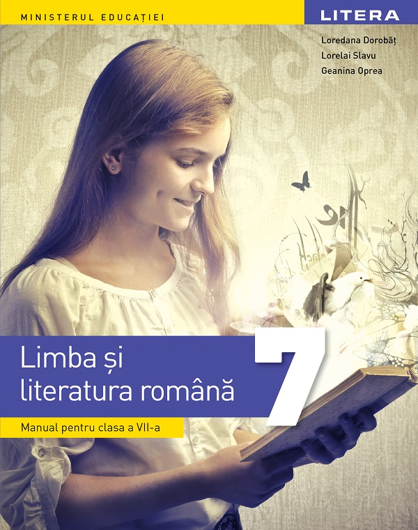 Limba si literatura romana - Clasa 7 - Manual - Loredana Dorobat, Lorelai Slavu, Geanina Oprea