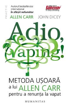 Poza produsului Adio, vaping! Metoda usoara a lui Allen Carr pentru a renunta la vapat - Allen Carr, John Dicey