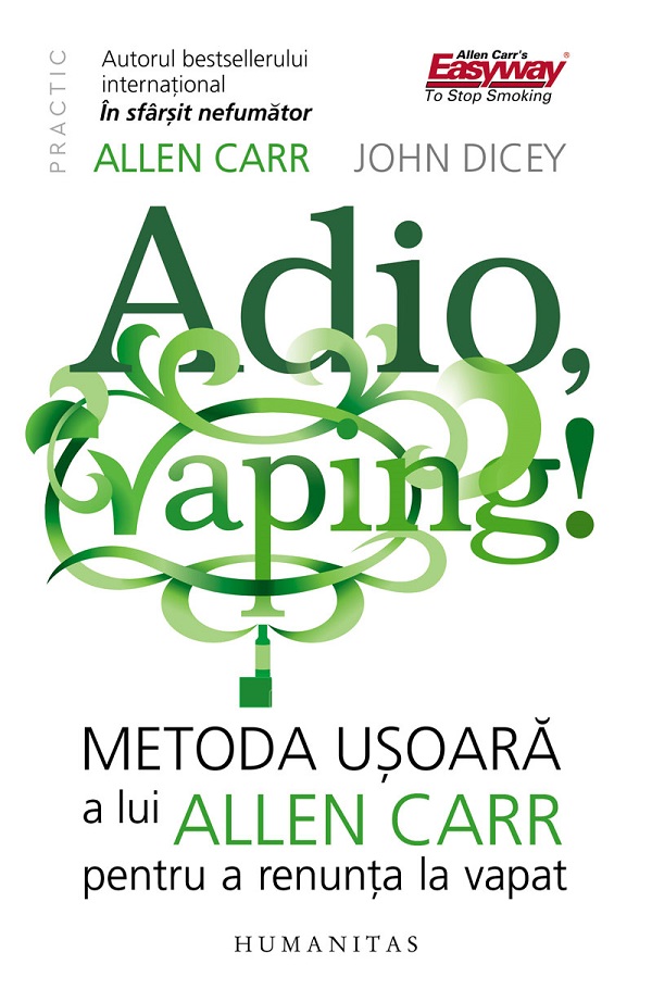 Adio, vaping! Metoda usoara a lui Allen Carr pentru a renunta la vapat - Allen Carr, John Dicey