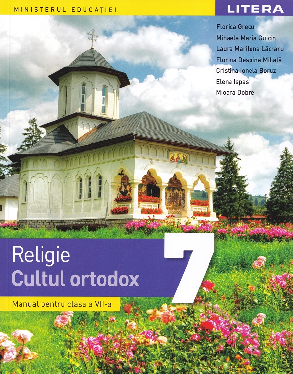 Religie. Cultul ortodox - Clasa 7 - Manual - Florica Grecu, Mihaela Maria Guicin, Laura Marilena Lacraru