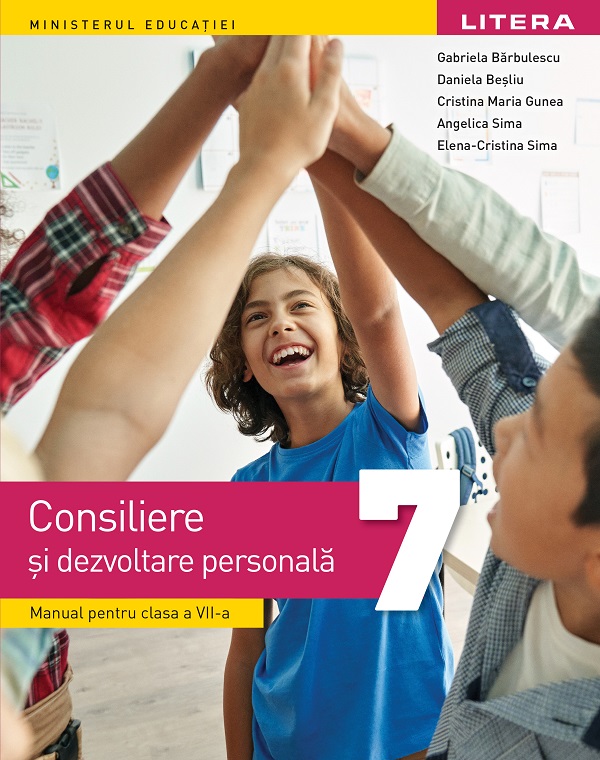 Consiliere si dezvoltare personala - Clasa 7 - Manual - Gabriela Barbulescu, Daniela Besliu, Cristina Maria Gunea, Angelica Sima, Elena-Cristina Sima