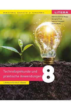 Educatie tehnologica si aplicatii practice. Limba germana - Clasa 8 - Manual - Gabriela Carmen Neagu, Georgeta Prica, Daniela Frangopol, Violeta Bodiu