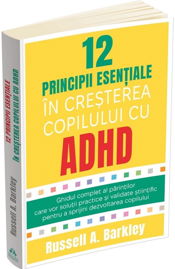 12 principii esentiale in cresterea copilului cu ADHD - Russell A. Barkley