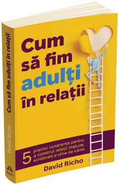 Poza produsului Cum sa fim adulti in relatii - David Richo