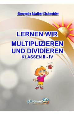 Poza produsului Lernen wir multiplizieren and dividieren. Klassen 2-4 - Gheorghe-Adalbert Schneider