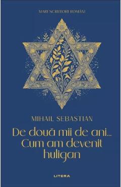 Poza produsului De doua mii de ani. Cum am devenit huligan - Mihail Sebastian