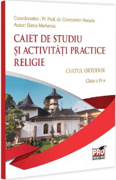 Religie. Cultul ortodox - Clasa 9 - Caiet de studiu si activitati practice - Parintele Constantin Necula, Elena Marianuc