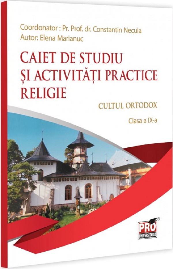 Religie. Cultul ortodox - Clasa 9 - Caiet de studiu si activitati practice - Parintele Constantin Necula, Elena Marianuc
