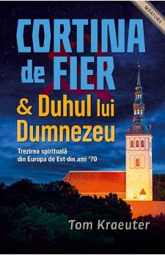 Coperta cărții 'Cortina de Fier și Duhul lui Dumnezeu. Trezirea - Tom Kraeuter'