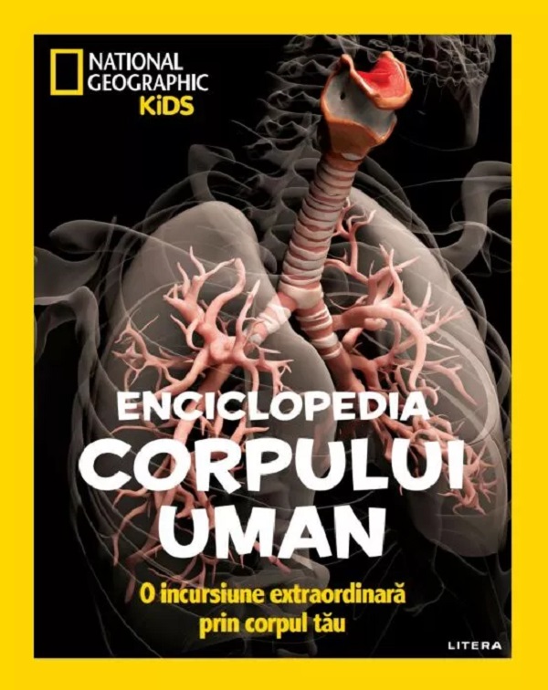 Enciclopedia corpului uman. O incursiune extraordinara prin corpul tau. National Geographic Kid