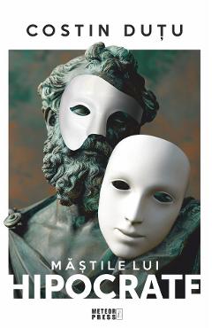 Poza produsului Mastile lui Hipocrate. De la anamneza la click - Costin Dutu