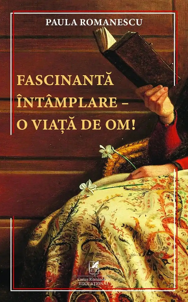 Fascinanta intamplare - o viata de om! - Paula Romanescu