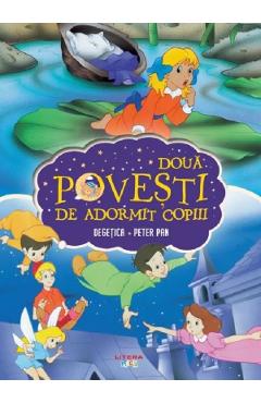 Doua povesti de adormit copiii: Degetica. Peter Pan