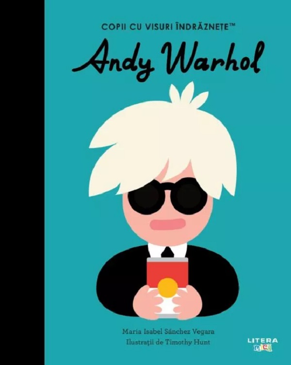 Andy Warhol. Copii cu visuri indraznete - Maria Isabel Sanchez Vegara