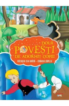 Doua povesti de adormit copiii: Ratusca cea urata. Craiasa zapezii