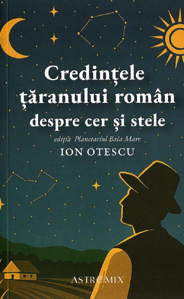 Credintele taranului roman despre cer si stele - Ion Otescu