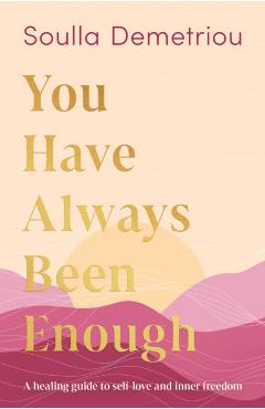 Coperta cărții 'You Have Always Been Enough - Soulla Demetriou'
