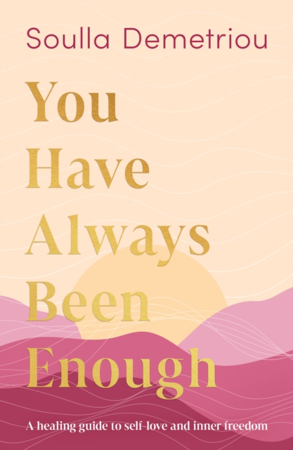 Coperta cărții 'You Have Always Been Enough - Soulla Demetriou'