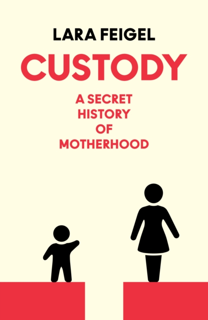 Custody - Lara Feigel