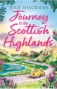 Coperta cărții 'Journey to the Scottish Highlands - Julie Shackman'