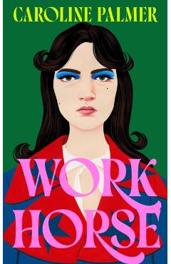 Workhorse - Caroline Palmer
